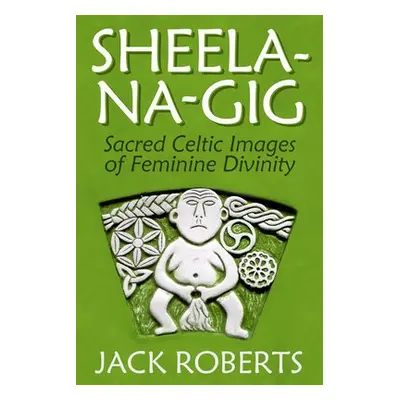 Sheela-na-gig - Roberts, Jack