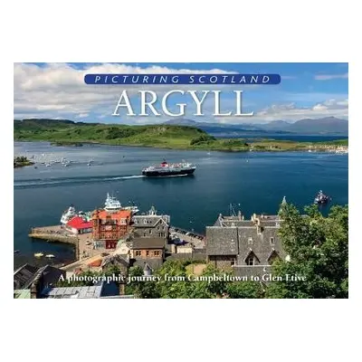 Argyll: Picturing Scotland - Nutt, Colin