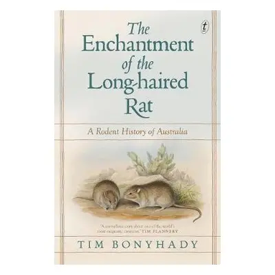 Enchantment of the Long-haired Rat - Bonyhady, Tim