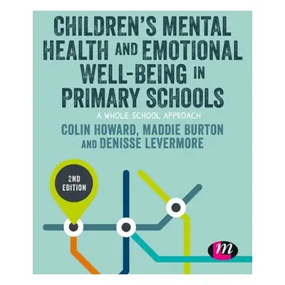 Children’s Mental Health and Emotional Well-being in Primary Schools - Howard, Colin (University