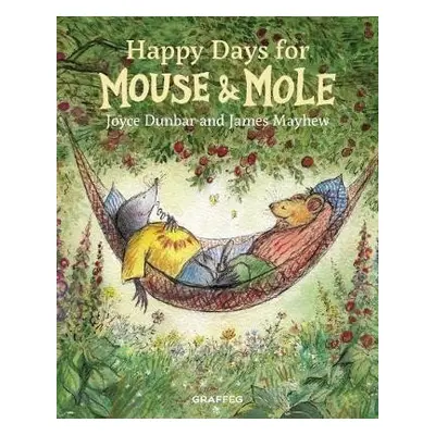 Mouse and Mole: Happy Days for Mouse and Mole - Dunbar, Joyce