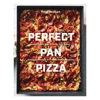 Perfect Pan Pizza - Reinhart, Peter