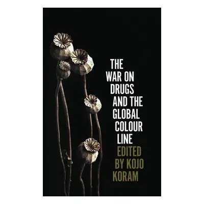 War on Drugs and the Global Colour Line