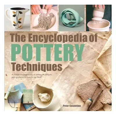 Encyclopedia of Pottery Techniques - Cosentino, Peter