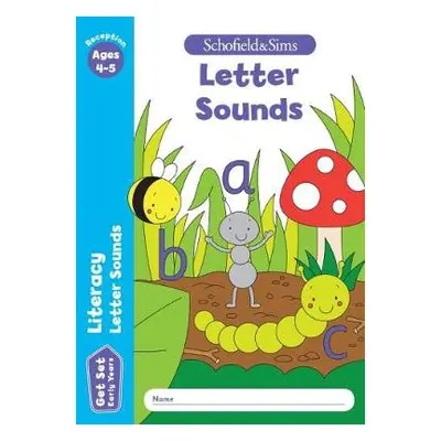 Get Set Literacy: Letter Sounds, Early Years Foundation Stage, Ages 4-5 - Schofield a Sims, So