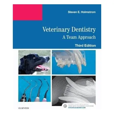 Veterinary Dentistry: A Team Approach - Holmstrom, Steven E. (Diplomate, AVDC, American Veterina