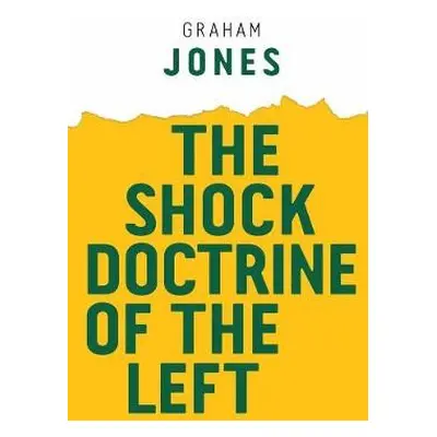 Shock Doctrine of the Left - Jones, Graham (Loughborough University, UK)