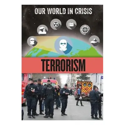 Our World in Crisis: Terrorism - Martin, Claudia