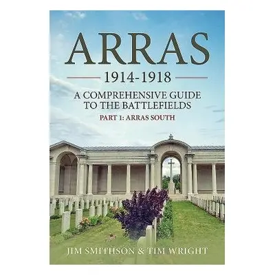 Arras 1914-1918 - Smithson, Jim a Wright, Tim