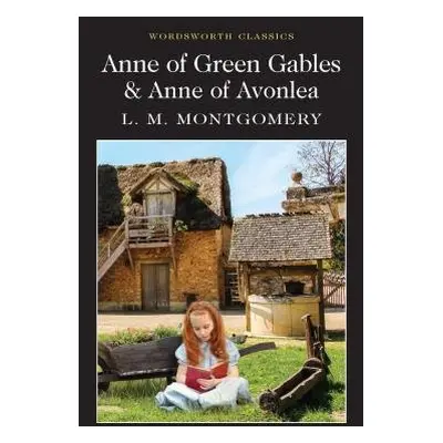 Anne of Green Gables a Anne of Avonlea - Montgomery, Lucy Maud, OBE