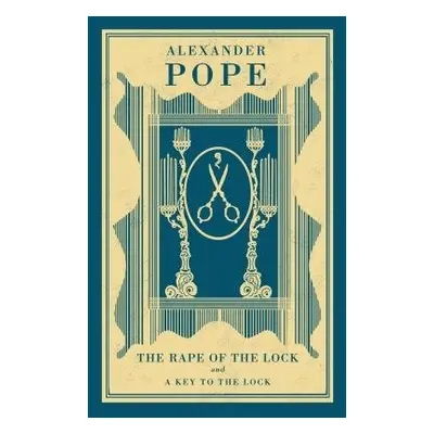 Rape of the Lock and A Key to the Lock - Pope, Alexander