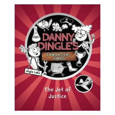 Danny Dingle's Fantastic Finds: The Jet of Justice (book 3) - Lake, Angie