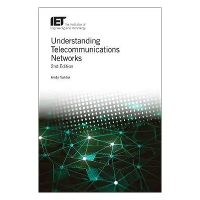 Understanding Telecommunications Networks - Valdar, Andy (Visiting Professor, University College