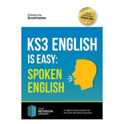 KS3: English is Easy - Spoken English. Complete Guidance for the New KS3 Curriculum. Achieve 100