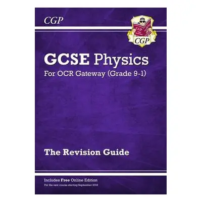 New GCSE Physics OCR Gateway Revision Guide: Includes Online Edition, Quizzes a Videos - CGP Boo