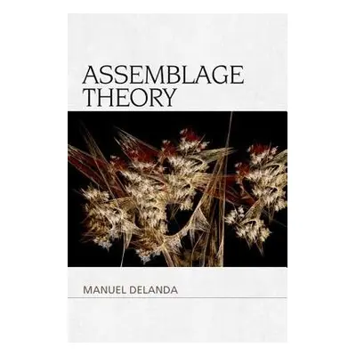 Assemblage Theory - DeLanda, Manuel