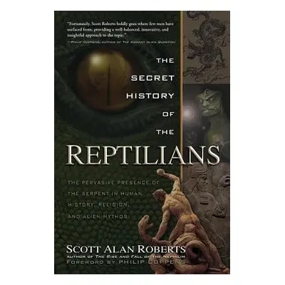 Secret History of the Reptilians - Roberts, Scott Alan (Scott Alan Roberts)