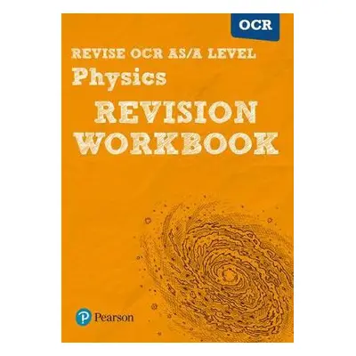 Pearson REVISE OCR AS/A Level Physics Revision Workbook - 2023 and 2024 exams - Adams, Steve a B