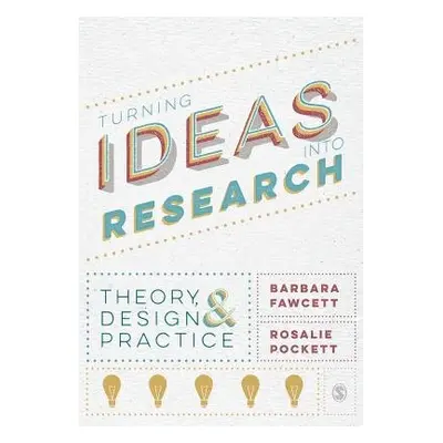 Turning Ideas into Research - Fawcett, Barbara a Pockett, Rosalie