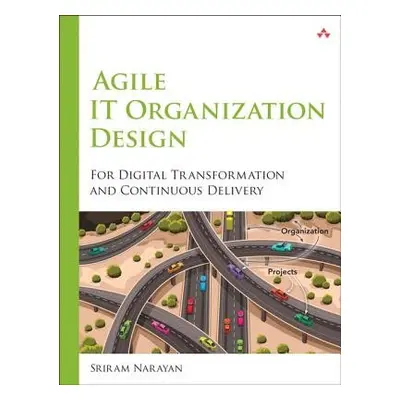 Agile IT Organization Design - Narayan, Sriram