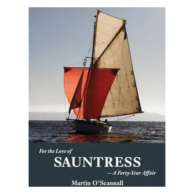 For the Love of Sauntress: A Forty-Year Affair - O'Scannall, Martin