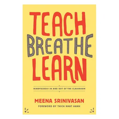 Teach, Breathe, Learn - Srinivasan, Meena