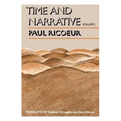 Time and Narrative, Volume 1 - Ricoeur, Paul (Professor Emeritus at the University of Paris X an