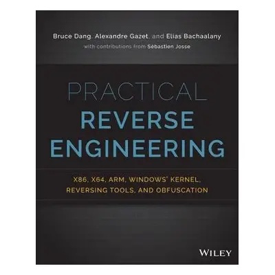 Practical Reverse Engineering - Dang, Bruce a Gazet, Alexandre a Bachaalany, Elias