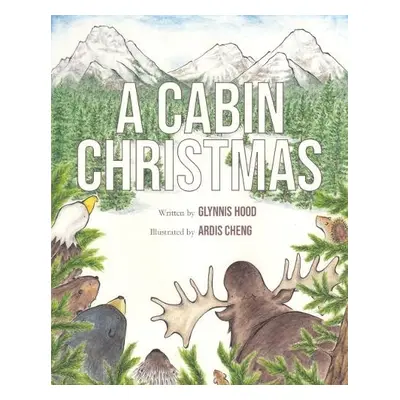 Cabin Christmas - Hood, Glynnis