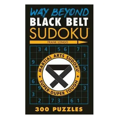 Way Beyond Black Belt Sudoku (R) - Longo, Frank