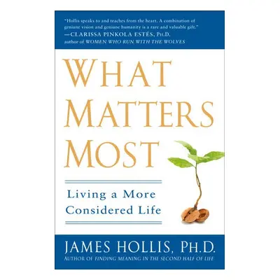 What Matters Most - Hollis, James (James Hollis)