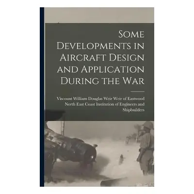 Some Developments in Aircraft Design and Application During the War