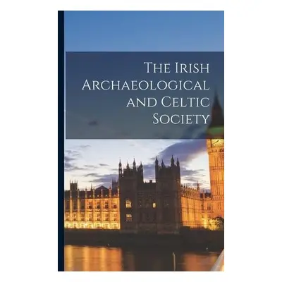 Irish Archaeological and Celtic Society - Anonymous