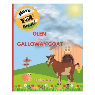 "Have YOU Seen?" Glen the Galloway Goat? - Howe, Michael