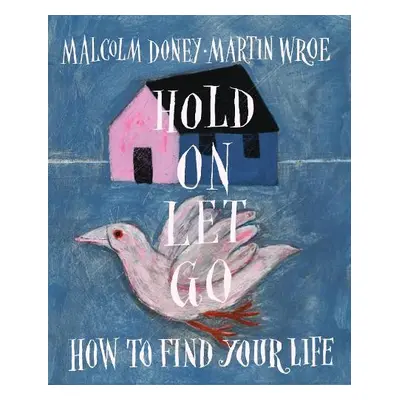 Hold On, Let Go - Doney, Malcolm a Wroe, Martin