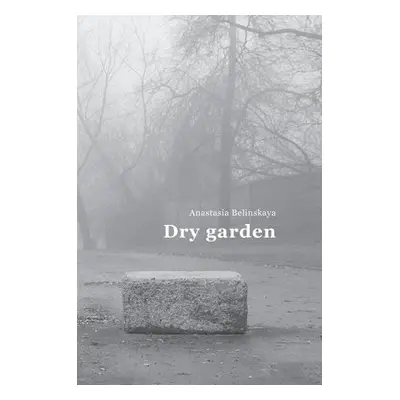 Dry garden - Belinskaya, Anastasia