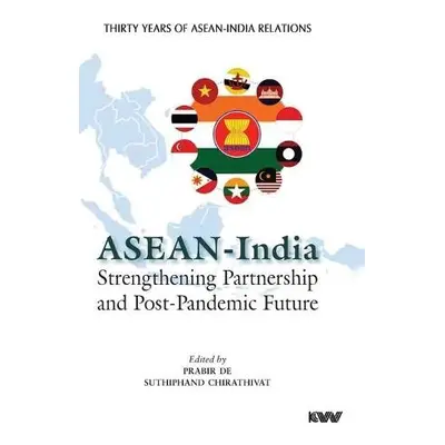 ASEAN - India Strengthening Partnership and Post-Pandemic Future