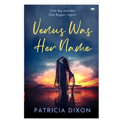 Venus Was Her Name - Dixon, Patricia