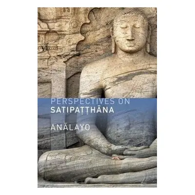 Perspectives on Satipatthana - Analayo