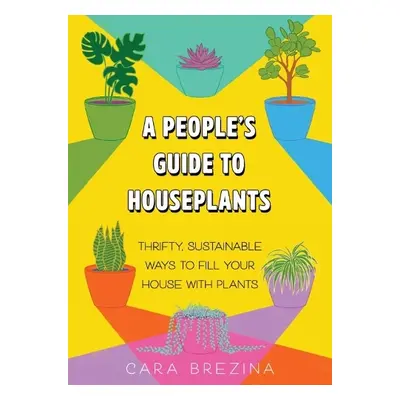 People's Guide to Houseplants - Brezina, Cara