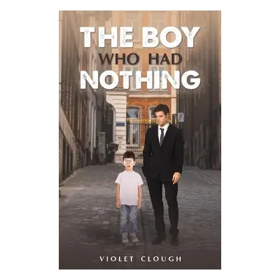 Boy Who Had Nothing - Clough, Violet