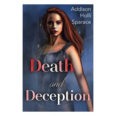 Death and Deception - Sparace, Addison Holli