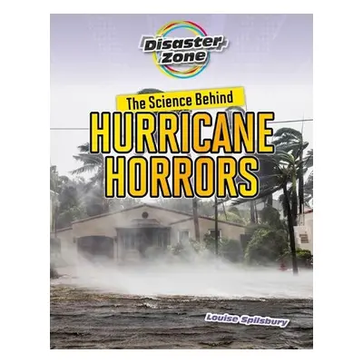 Science Behind Hurricane Horrors - Spilsbury, Louise A