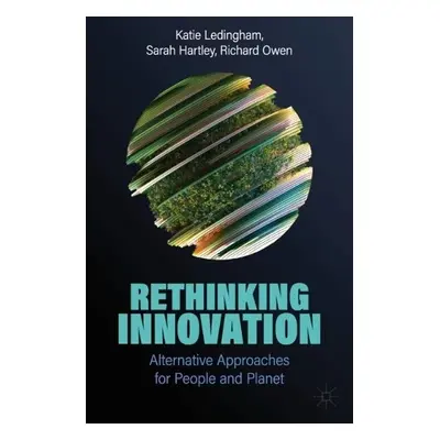 Rethinking Innovation - Ledingham, Katie a Hartley, Sarah a Owen, Richard