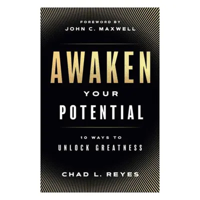 Awaken Your Potential - Reyes, Chad L.