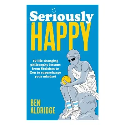 Seriously HAPPY - Aldridge, Ben