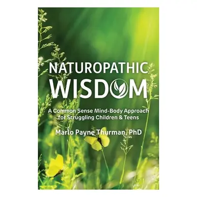 Naturopathic Wisdom - Thurman, Marlo Payne