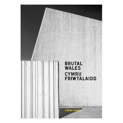 Brutal Wales - Phipps, Simon