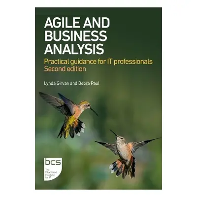 Agile and Business Analysis - Girvan, Lynda a Paul, Debra