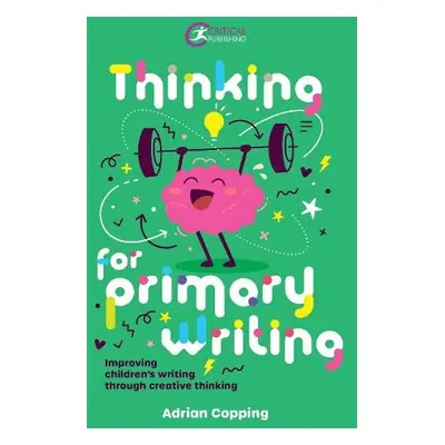 Thinking for Primary Writing - Copping, Adrian